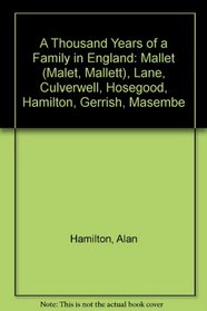 A Thousand Years of a Family in England: Mallet (Malet, Mallett), Lane, Culverwell, Hosegood, Hamilton, Gerrish, Masembe