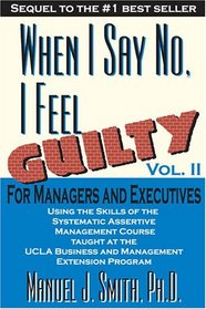 When I Say No I Feel Guilty, Vol. II, for Managers and Executives