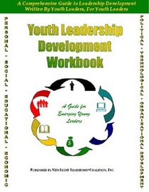 Youth Leadership Development Workbook: A Guide for Emerging Youth Leaders