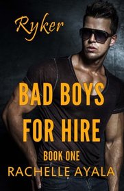 Bad Boys for Hire: Ryker (Bad Boys for Hire Series) (Volume 1)
