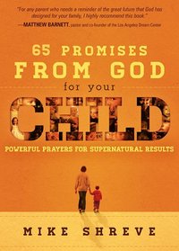 65 Promises from God for Your Child: Powerful prayers for supernatural results