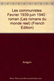 Les communistes: Fevrier 1939-juin 1940 : roman (Les romans du monde reel) (French Edition)