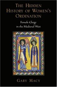 The Hidden History of Women's Ordination: Female Clergy in the Medieval West