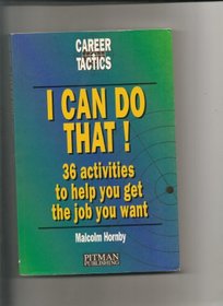 I Can Do That: 36 Activities to Help You Get the Job You Want