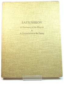 Batiushkov: A dictionary of the rhymes & a concordance to the poetry (Wisconsin slavic publications)