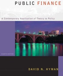 Public Finance : A Contemporary Application of Theory to Policy with Economic Applications