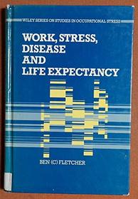 Work, Stress, Disease, and Life Expectancy (Wiley Series on Studies in Occupational Stress)