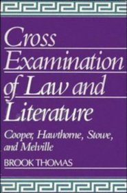 Cross-Examinations of Law and Literature : Cooper, Hawthorne, Stowe, and Melville (Cambridge Studies in American Literature and Culture)