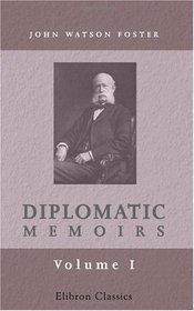 Diplomatic Memoirs: Volume 1:1872-1891