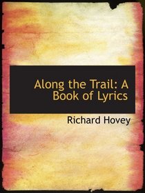 Along the Trail: A Book of Lyrics