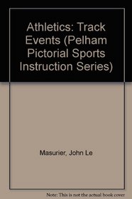 Athletics: Track Events (Pelham Pictorial Sports Instruction Series)