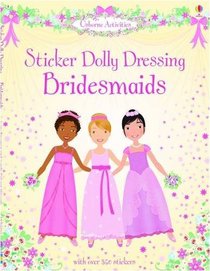 Bridesmaids (Usborne Sticker Dolly Dressing)