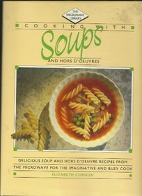 Cooking With Soups and Hors D'Oeuvres (Microwave Library Series)