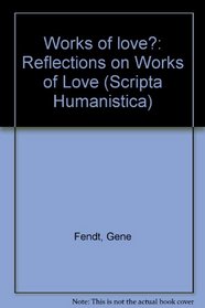 Works of Love?: Reflections on Works of Love (Scripta Humanistica)