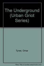 The Underground (Tyree, Omar. Urban Griot Series.)