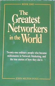 The Greatest Networkers in the World: Twenty-one ordinary people who became millionaires in Network Marketing, and the true stories of how they did it. (Book One)