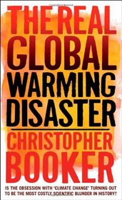 Real Global Warming Disaster: Is the obsession with 'climate change' turning out to be the most costly scientific blunder in history?