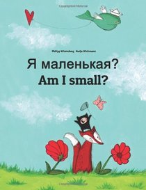 Am I small? Ya malen'kaya?: Children's Picture Book English-Russian (Bilingual Edition)