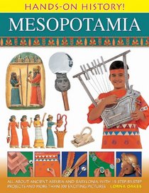 Hands-On History Mesopotamia: All about ancient Assyria and Babylonia, with 15 step-by-step projects and more than 300 exciting pictures