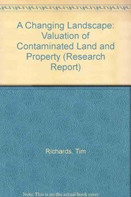 A Changing Landscape: Valuation of Contaminated Land and Property (Research Report)