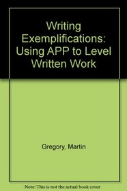 Writing Exemplifications: Using APP to Level Written Work