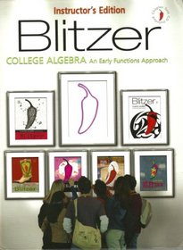Blitzer College Algebra: An Early Functions Approach (Instructor's Edition)