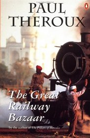 The Great Railway Bazaar : By Train Through Asia