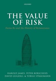 The Value of Risk: Swiss Re and the History of Reinsurance