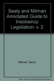 Sealy and Milman Annotated Guide to Insolvency Legislation (v. 2)