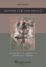 Gender Law and Policy: Theory, Doctrine and Commentary