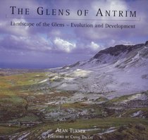 The Glens of Antrim: Landscape of the Glens--Evolution and Development