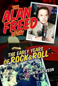 The Alan Freed Story - The Early Years Of Rock & Roll