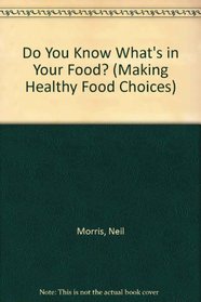 Do You Know What's in Your Food? (Making Healthy Food Choices)