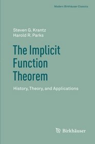 The Implicit Function Theorem: History, Theory, and Applications (Modern Birkhuser Classics)