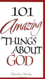 101 Amazing Things About God