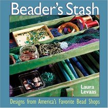 Beader's Stash: Designs from America's Favorite Bead Shops