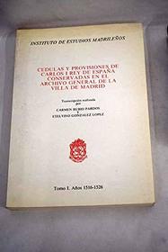 Cedulas y provisiones de Carlos I rey de Espana conservadas en el archivo general de la Villa de Madrid (El Madrid de los Austrias) (Spanish Edition)