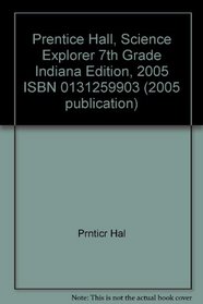 Prentice Hall, Science Explorer 7th Grade Indiana Edition, 2005 ISBN: 0131259903