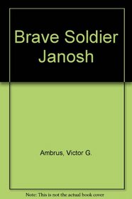 Brave Soldier Janosh