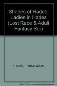 Shades of Hades: Ladies in Hades (Lost Race & Adult Fantasy Ser)