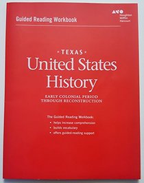 United States History Texas: Guided Reading Workbook Early Colonial Period through Reconstruction