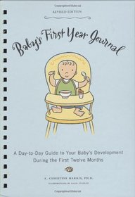 Baby's First Year Journal (Revised Edition): A Day-to-Day Guide to Your Baby's Development During the First Twelve (Baby Record Book)