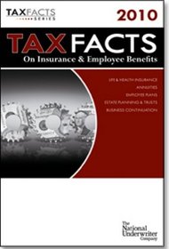 Tax Facts on Insurance & Employee Benefits 2010 (Tax Facts on Insurance & Employee Beneftis)