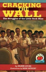 Cracking the Wall: The Struggles of the Little Rock Nine (On My Own History)