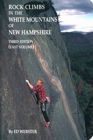 Rock Climbs in the White Mountains of New Hampshire, 3rd edition (East Volume)