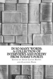 In So Many Words: A Collection of Interviews and Poetry From Today's Poets