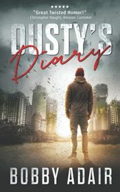 Dusty's Diary Volume One: Apocalypse Series