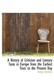 A History of Criticism and Literary Taste in Europe from the Earliest Texts to the Present Day