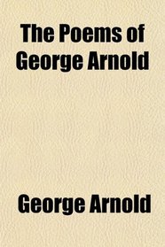 The Poems of George Arnold