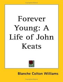 Forever Young: A Life of John Keats